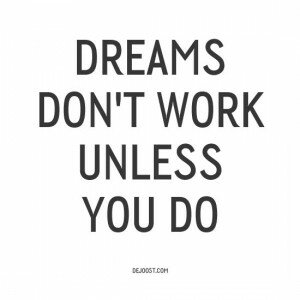 Dreams don't work unless you do - 3rd Success Key
