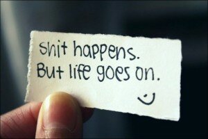 Happiness, failures, life goes on